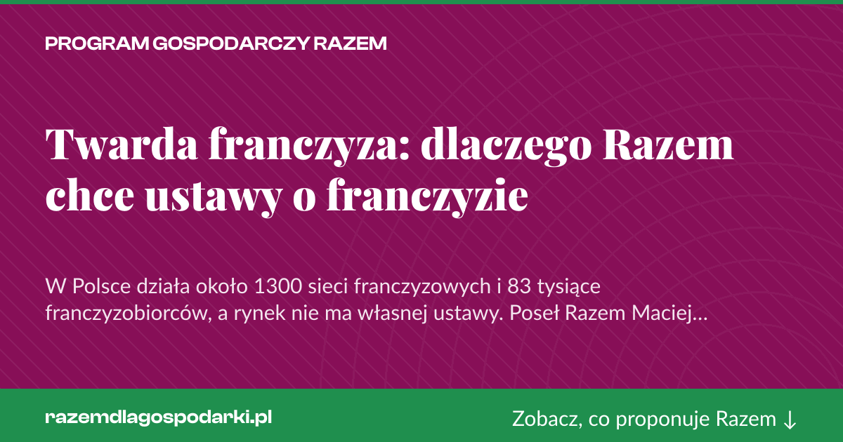 Karta social do udostępnienia: Twarda franczyza: dlaczego Razem chce ustawy o franczyzie